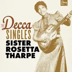 The Decca Singles, Vol. 3 by Sister Rosetta Tharpe album reviews, ratings, credits