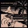 Island Sounds from Japan 2009-2016 - EP