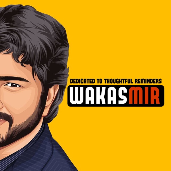 Wakas Mir - The Podcast cover