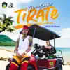Tírate - Single album lyrics, reviews, download