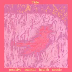 Positive Mental Health Music by Tiña album reviews, ratings, credits