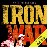 Matt Fitzgerald - Iron War: Dave Scott, Mark Allen, And the Greatest Race Ever Run (Unabridged) artwork
