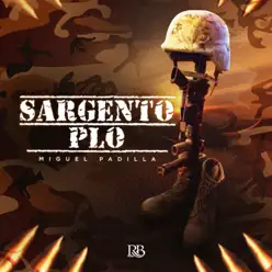 Sargento Plo - Single - Miguel Padilla Sargento Plo - Single - Miguel Padilla