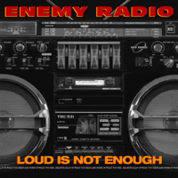 Enemy Radio - Loud Is Not Enough artwork