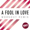 A Fool In Love (Workout Remix) - Single album lyrics, reviews, download