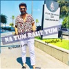 Na Tum Rahe Tum (from Spotlight 2) - Single