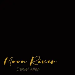 Moon River - Single by Daniel Allen album reviews, ratings, credits