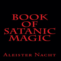 Aleister Nacht - Book of Satanic Magic (Unabridged) artwork