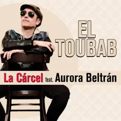 La Cárcel (feat. Aurora Beltrán) - Single - El Toubab La Cárcel (feat. Aurora Beltrán) - Single - El Toubab
