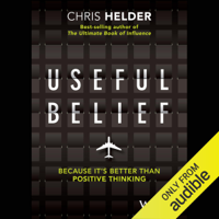 Chris Helder - Useful Belief: Because It's Better Than Positive Thinking (Unabridged) artwork