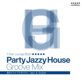 Party Jazzy House Groove Mix!! -夜のドライブでかけたいJazz & Groove- artwork