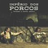 Império dos Porcos (feat. Miguel Araújo) - Single