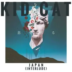 Japan (Interlude) - Single - Kid Cat Japan (Interlude) - Single - Kid Cat