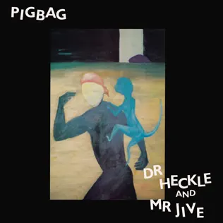 descargar álbum Pigbag - Dr Heckle And Mr Jive