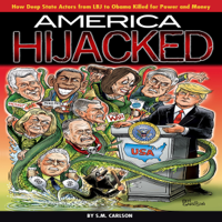 S.M. Carlson - America Hijacked: How Deep State Actors from LBJ to Obama Killed for Power and Money (Unabridged) artwork