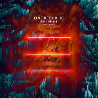 Rescue Me (BUNT. Remix) by OneRepublic & BUNT. song reviws