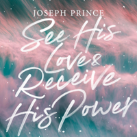 Joseph Prince - See His Love and Receive His Power artwork
