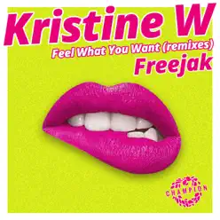Feel What You Want (Freejak Extended Mix) - Single - Kristine W Feel What You Want (Freejak Extended Mix) - Single - Kristine W