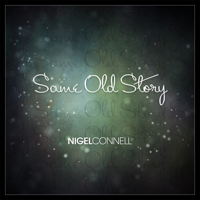 Nigel Connell - Same Old Story artwork