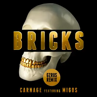 Bricks (feat. Migos) [GZRUS Remix] - Single by Carnage album reviews, ratings, credits