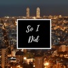 So I Did - Single