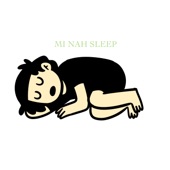 Mi Nah Sleep artwork