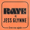 Love Me Again (with Jess Glynne) by RAYE iTunes Track 1