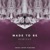 Made To Be