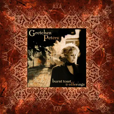 Burnt Toast & Offerings - Gretchen Peters Burnt Toast & Offerings - Gretchen Peters