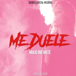 Me Duele - Single by Maxi Infante album reviews, ratings, credits