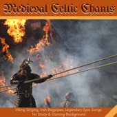 Medieval Celtic Chants - Viking Singing, Irish Bagpipes, Legendary Epic Songs for Study & Gaming Background artwork