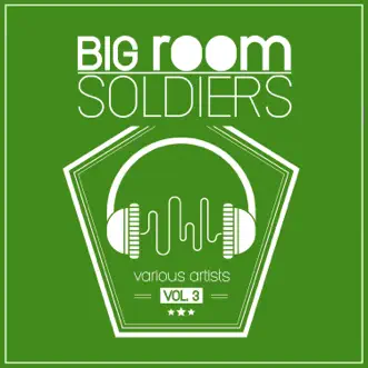 Big Room Soldiers, Vol. 3 by Various Artists album reviews, ratings, credits