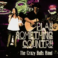 Play Something Country - Single by The Crazy Bulls Band album reviews, ratings, credits