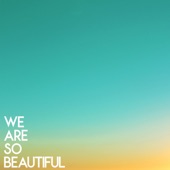 We Are So Beautiful - EP artwork