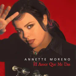 El Amor Que Me Das - Annette Moreno