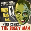 Hush Hush Hush Here Comes the Bogey Man