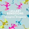 Lullaby Renditions of Imagine Dragons (Instrumental)