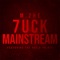 7uck Mainstream (feat. Prince & The Ray) - M.ZHE lyrics