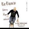 Long Weekend (See You on Tuesday) [Radio Edit] [feat. Ragan Whiteside] - Single