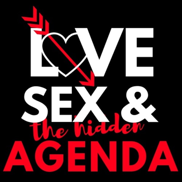 Love Sex And The Hidden Agenda Love Sex And The Hidden Agenda