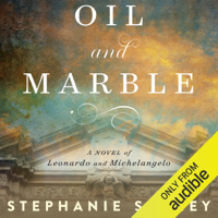 Stephanie Storey - Oil and Marble: A Novel of Leonardo and Michelangelo (Unabridged) artwork