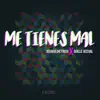 Stream & download Me Tienes Mal - Single