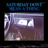 Saturday Don't Mean a Thing - Single