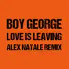 Love Is Leaving (Alex Natale Remix) - Single album lyrics, reviews, download