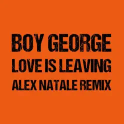 Love Is Leaving (Alex Natale Remix) - Single - Boy George Love Is Leaving (Alex Natale Remix) - Single - Boy George