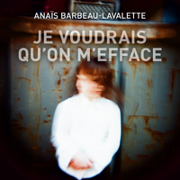 Anaïs Barbeau-Lavalette - Je voudrais qu'on m'efface artwork