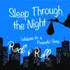 Sleep Through the Night: Rock & Roll Lullabies for a Peaceful Sleep album lyrics, reviews, download