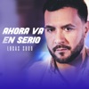 Ahora Va en Serio - Single