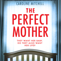 Caroline Mitchell - The Perfect Mother (Unabridged) artwork