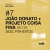 Sessões Selo Sesc #7: João Donato + Projeto Coisa Fina (Ao Vivo)